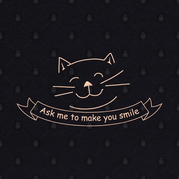 Ask me to make you smile cat funny by Julorzo